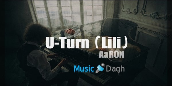 دانلود آهنگ U-Turn (Lili) از گروه AaRON
