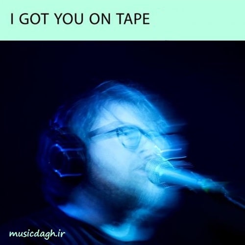 دانلود بهترین آهنگ های گروه I Got You On Tape