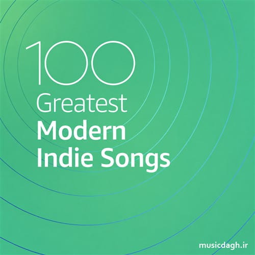 دانلود مجموعه ۱۰۰ آهنگ برتر ایندی مدرن (Modern Indie)